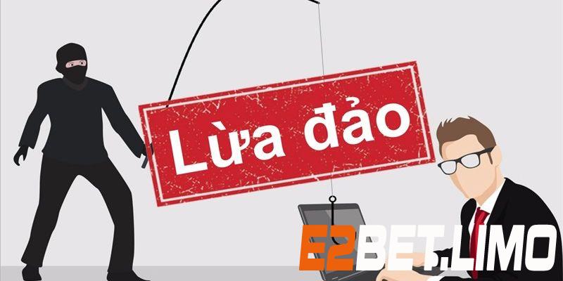 Những thủ đoạn tinh vi của kẻ xấu về E2bet